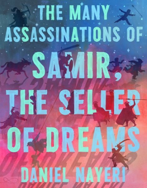 Review of the Day: The Many Assassinations of Samir, the Seller of Dreams  by Daniel Nayeri, ill. Daniel Miyares