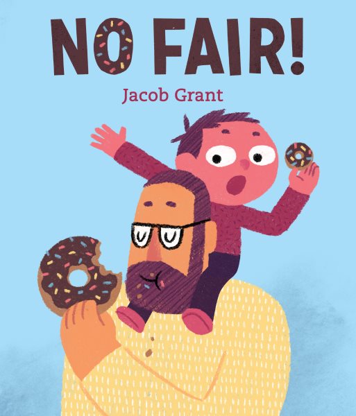 Faced with a Parenting Dilemma? Write a Book About It! Jacob Grant Comes By to Talk About NO FAIR
