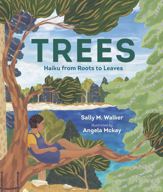 Review of the Day – Trees: Haiku from Roots to Leaves by Sally M. Walker, ill. Angela McKay