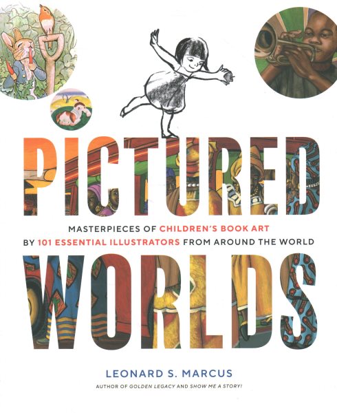 Finding Answers: Leonard Marcus Looks at the Creation of Picture Book Worlds and Discusses the Global Children’s Illustration of PICTURED WORLDS