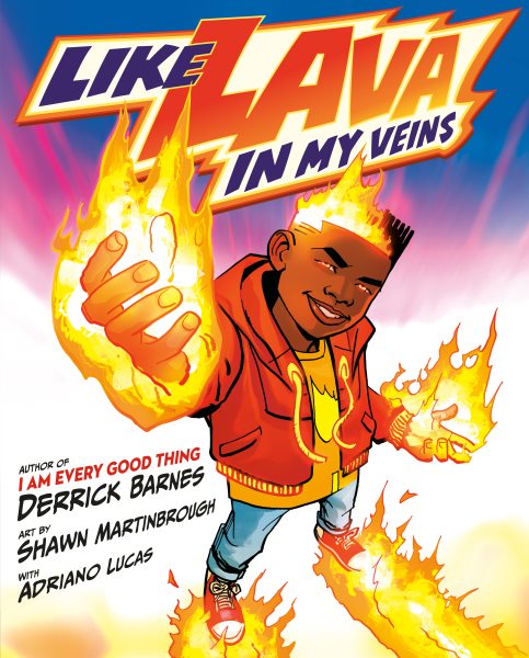 Like Lava In My Veins by Derrick Barnes, ill. Shawn Martinbrough with Adriano Lucas