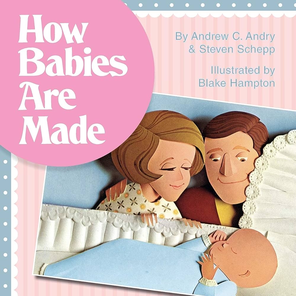 Fuse 8 n’ Kate: How Babies Are Made by Andrew C. Andry and Steven Schepp, ill. Blake Hampton