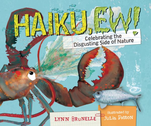 Celebrating the Disgusting Side of Nature with Poetry (Naturally). A Haiku, Ew! Interview with Lynn Brunelle