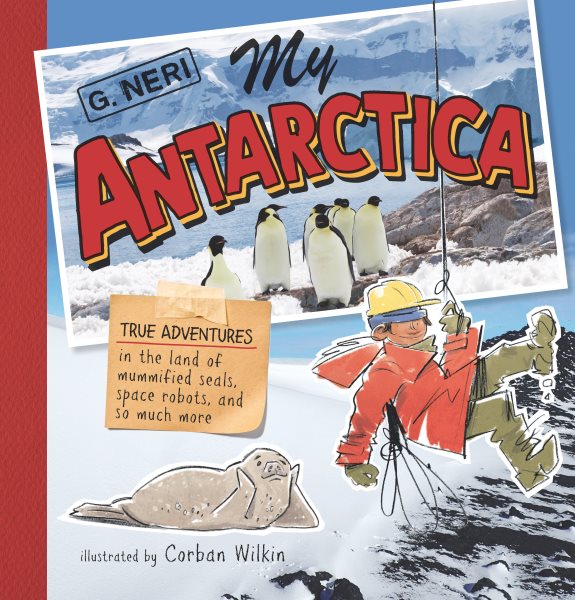 Review of the Day: My Antarctica by G. Neri, ill. Corban Wilkin
