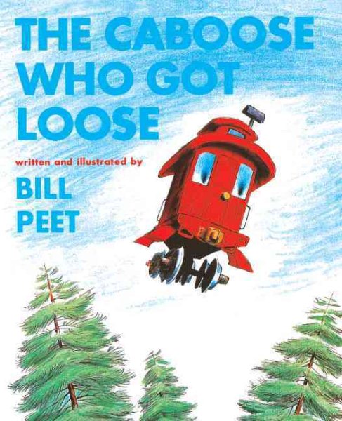 Fuse 8 n’ Kate: The Caboose Who Got Loose by Bill Peet